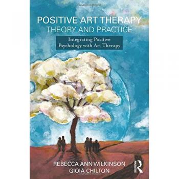 Positive Art Therapy: Integrating Positive Psychology with Creative Expression