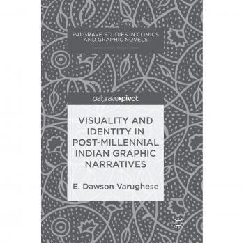 Visuality and Identity in Post-millennial Indian Graphic Narratives