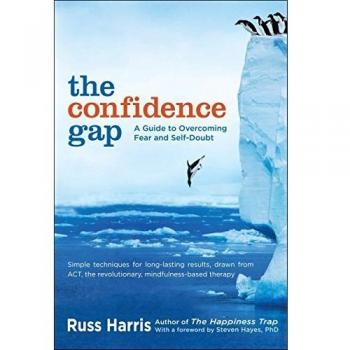 The Confidence Gap: A Guide to Overcoming Fear and Self-Doubt