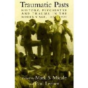 Pasados Traumáticos: Historia, Psiquiatría y Trauma en la Era Moderna, 1870-1930 (Estudios de Cambridge en la Historia de la Medicina)