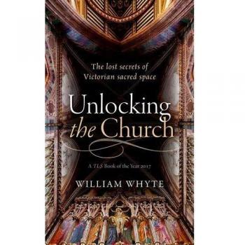Unlocking the Church: The lost secrets of Victorian sacred space