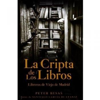 La cripta de los libros: Libreros de viejo de Madrid