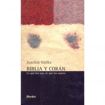 Biblia y Corán: Lo que los une, lo que los separa