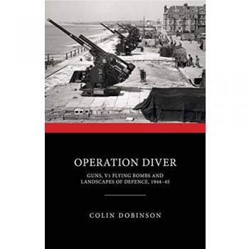 Operation Diver: Guns, V1 Flying Bombs and Landscapes of Defence, 1944-45
