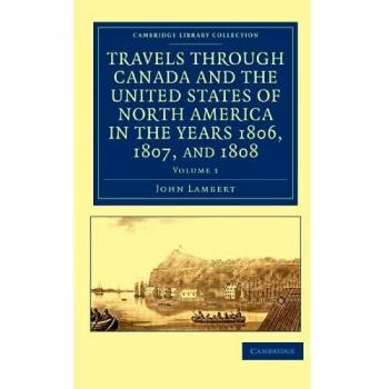 Viajes por Canadá y Estados Unidos de América en los años 1806, 1807 y 1808 - Edición en dos volúmenes, colección de biblioteca sobre historia norteamericana
