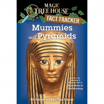 Mummies and Pyramids: A Nonfiction Companion to Magic Tree House #3: Mummies in the Morning (Magic Tree House Research Guide #3)