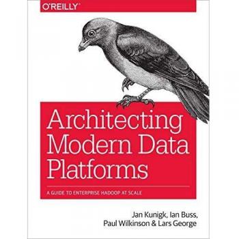 Architecting Modern Data Platforms: A Guide to Enterprise Hadoop at Scale