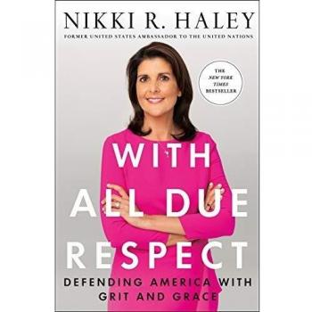 With All Due Respect: Defending America with Grit and Grace - Nikki Haley's Insightful Political Memoir