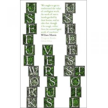 Libro Useful Work V. Useless Toil - características: análisis del trabajo útil frente al trabajo inútil, reflexiones sobre la productividad y el sentido del trabajo, enfoque en la ética laboral y la filosofía del trabajo