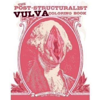 Post-Structuralist Vulva Coloring Book, The