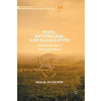State, Nationalism, and Islamization: Historical Analysis of Turkey and Pakistan