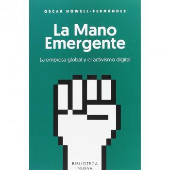 LA MANO EMERGENTE: La empresa global y el activismo digital