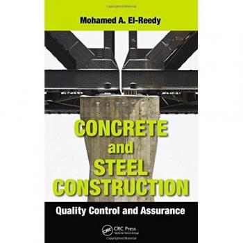 Concrete and Steel Construction Quality Control Guide by Mohamed A. El-Reedy