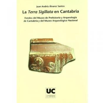 La Terra Sigillata en Cantabria: Fondos del Museo de Prehistoria y Arqueología de Cantabria y del Museo Arqueológico Nacional