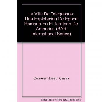 La Villa de Tolegassos: Una explotación agrícola de época romana en el territorio de Ampurias