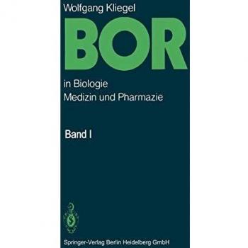 Bor in Biologie, Medizin und Pharmazie: Physiologische Wirkungen und Anwendung von Borverbindungen