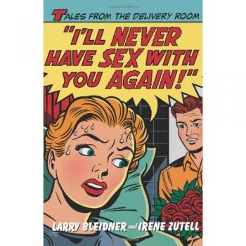 Delivery Room Diaries: I'll Never Have Sex with You Again! - Humorous Pregnancy and Parenting Stories