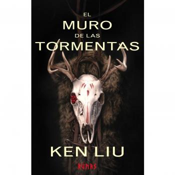 El Muro de las Tormentas: Libro Segundo de la Dinastía del Diente de León - Ken Liu