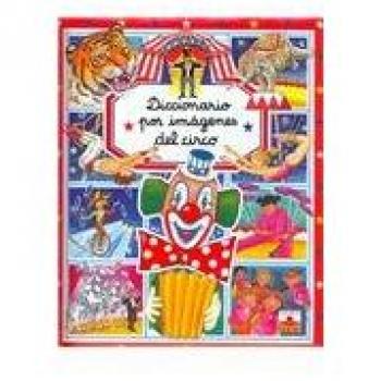 Diccionario por imagenes del circo/ Circus Picture Dictionary