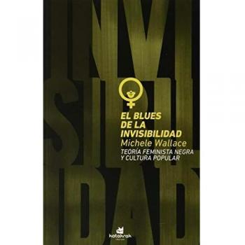 El blues de la invisibilidad: Teoría feminista negra y cultura popular
