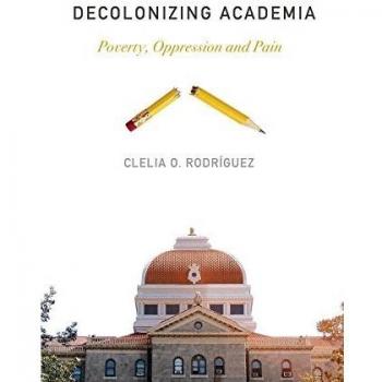 Decolonizing Academia: Poverty, Oppression and Pain