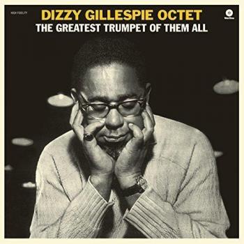Dizzy Gillespie Octet: The Greatest Trumpet of Them All - 180g Vinyl LP with Bonus Track