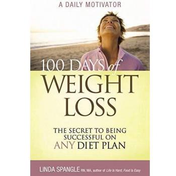 100 Days of Weight Loss: The Secret to Being Successful on Any Diet Plan
