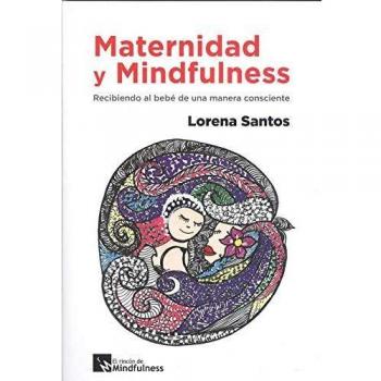 Maternidad y Mindfulness: Recibiendo al bebé de una manera consciente