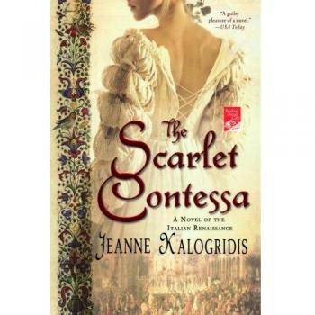Scarlet Contessa: A Novel of the Italian Renaissance by Jeanne Kalogridis