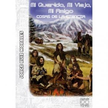 Mi querido, mi viejo, mi amigo. Cosas de ciencia