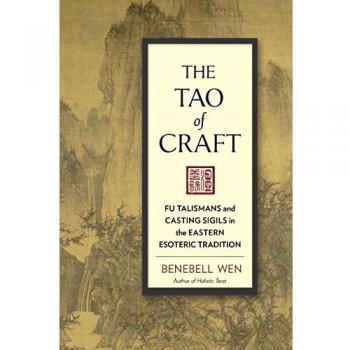 Tao of Craft: Fu Talismans and Casting Sigils in the Eastern Esoteric Tradition