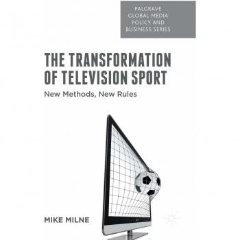 The Transformation of Television Sport: New Methods, New Rules