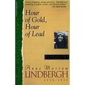 Hour of Gold, Hour of Lead: Diaries and Letters of Anne Morrow Lindbergh, 1929-1932