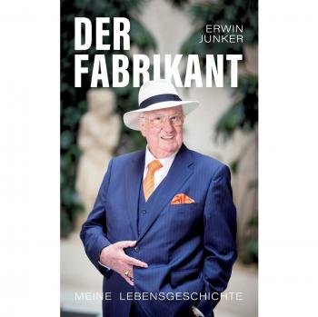 Erwin Junker: El Fabrikante - Mi Historia de Vida (Tapa Blanda)