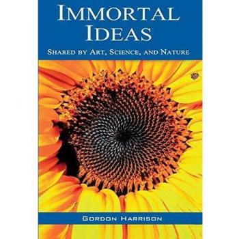 Ideas Inmortales: Compartidas por el Arte, la Ciencia y la Naturaleza