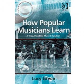 How Popular Musicians Learn: A Way Ahead for Music Education