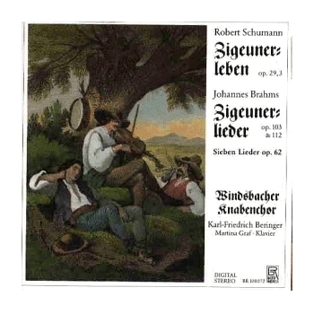 Schumann: Zigeunerleben Op. 29,3 - Brahms: Zigeunerlieder Op. 103 & 112/7 Lieder Op. 62