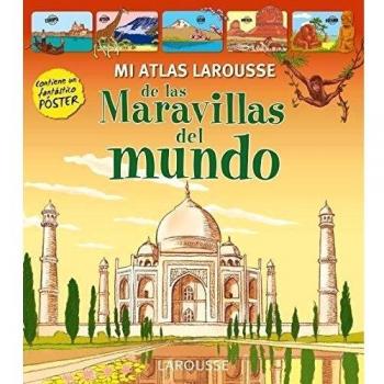 Mi Atlas Larousse de las Maravillas del Mundo - Larousse Editorial