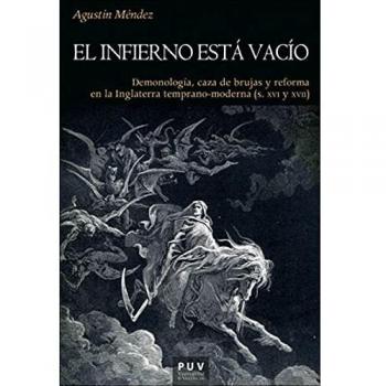 El Infierno Está Vacío: Demonología, caza de brujas y reforma en la Inglaterra temprano-moderna