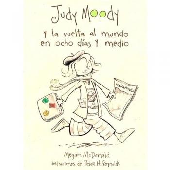 Judy Moody. La vuelta al mundo en ocho días y medio / Judy Moody Around the World in 8 1/2 Days