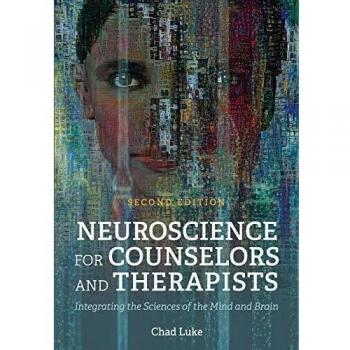 Neuroscience Integration Guide for Counselors and Therapists: Bridging Mind and Brain Sciences
