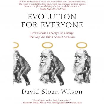 Evolution for Everyone: How Darwin's Theory Can Change the Way We Think about Our Lives