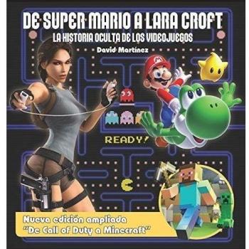 De Super Mario a Lara Croft: La historia oculta de los videojuegos - David Mart&iacute;nez