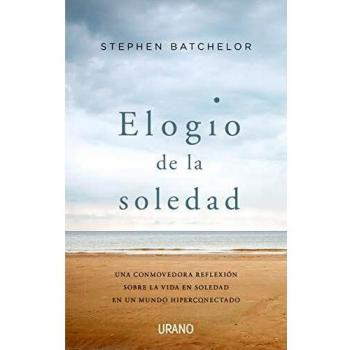 Elogio de la Soledad: Una Conmovedora Reflexión sobre la Vida en Soledad en un Mundo Hiperconectado (Tapa Blanda)