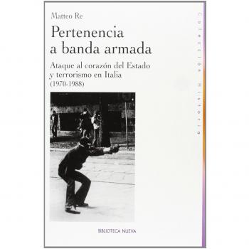 Pertenencia A Banda Armada: ATAQUE AL CORAZON DEL ESTADO Y TERRORISMO EN ITALIA