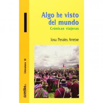 Algo He Visto Del Mundo. Crónicas Viajeras