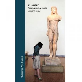 El museo: teoría, praxis y utopía