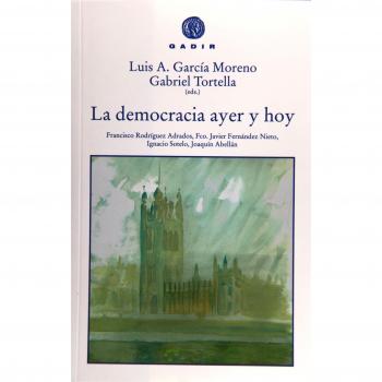 La democracia ayer y hoy - Garcia Moreno Luis A Tortella Gabriel