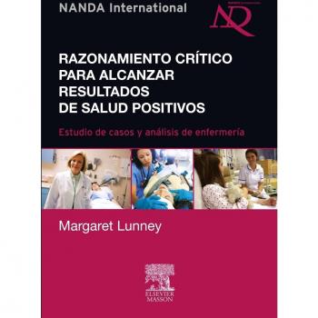 Razonamiento crítico para alcanzar resultados de salud positivos. Estudio de casos y análisis de enfermería
