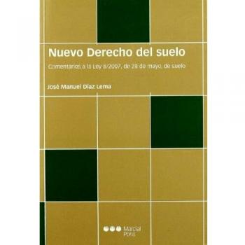 Nuevo Derecho Del Suelo. Comentarios A La Ley 8/2007 De 28 D